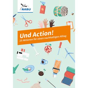 Und Action! - 25 Aktionen für einen nachhaltigen Alltag